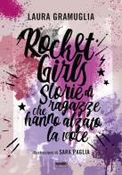 Rocket girls. Storie di ragazze che hanno alzato la voce! di Laura Gramuglia edito da Fabbri