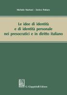 Le idee di identità e di identità personale nei presocratici e in diritto italiano di Michele Martoni, Enrico Pattaro edito da Giappichelli