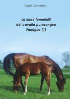 Le linee femminili del cavallo purosangue. Famiglia (1) di Paolo Salvadori edito da Youcanprint