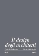 Il design degli architetti italiani 1920-2000 di Fiorella Bulegato, Elena Dellapiana edito da Electa