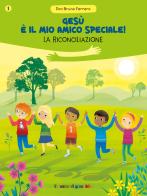 Gesù è il mio amico speciale! La riconciliazione di Bruno Ferrero edito da Il Pozzo di Giacobbe