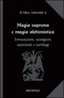 Magia suprema e magia alchimistica. Il libro infernale vol.2 edito da Presenze