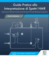 Guida pratica alla interpretazione di spettri NMR. Ediz. italiana e inglese. Con Contenuto digitale per accesso on line di Antonio Randazzo edito da Loghìa