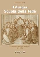 Liturgia. Scuola della fede di Francesco Isetti edito da Internòs Edizioni