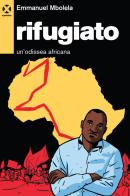 Rifugiato. Un'odissea africana di Emmanuel Mbolela edito da Agenzia X