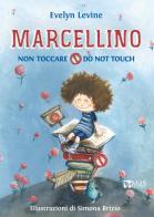 Marcellino non toccare-Do not touch di Evelyn Levine edito da MdS Editore