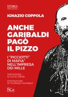 Anche Garibaldi pagò il pizzo. I «picciotti di mafia» nell'impresa dei mille di Ignazio Coppola edito da Spazio Cultura