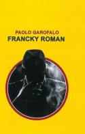 Francky roman di Paolo Garofalo edito da Autopubblicato