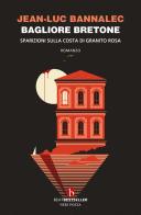 Bagliore bretone. Sparizioni sulla costa di granito rosa. Il sesto caso del commissario Dupin di Jean-Luc Bannalec edito da BEAT