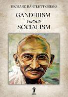 Gandhiism versus socialism di Richard Bartlett Gregg edito da Aurora Boreale