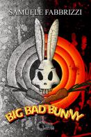 Big bad bunny di Samuele Fabbrizzi edito da Dark Abyss