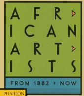 African artists. From 1882 to now. Ediz. illustrata edito da Phaidon