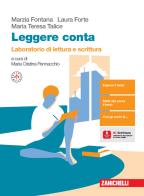 Leggere conta. Laboratorio di lettura e scrittura. Per le Scuole superiori. Con espansione online di Marzia Fontana, Laura Forte, Maria Teresa Talice edito da Zanichelli