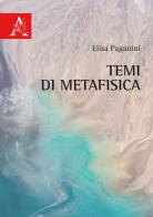Temi di metafisica di Elisa Paganini edito da Aracne