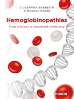Hemoglobinopathies. From diagnosis to specialized consultancy di Giuseppina Barberio, Giovanni Ivaldi edito da Piccin-Nuova Libraria
