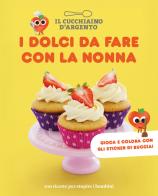 I dolci da fare con la nonna. 100 ricette per stupire i bambini edito da Editoriale Domus
