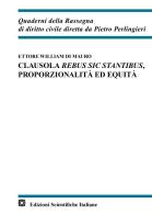 Clausola rebus sic stantibus, proporzionalità ed equità di Ettore William Di Mauro edito da Edizioni Scientifiche Italiane