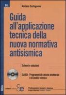 Guida all'applicazione tecnica della nuova normativa antisismica. Con CD-ROM di Adriano Castagnone edito da Sistemi Editoriali