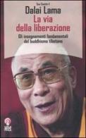 La via della liberazione di Gyatso Tenzin (Dalai Lama) edito da Net