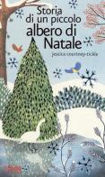 Storia di un piccolo albero di Natale. Ediz. illustrata di Jessica Courtney Tickle edito da White Star