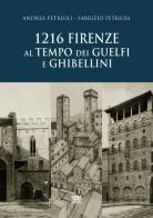 1216. Firenze al tempo dei guelfi e ghibellini di Andrea Petrioli, Fabrizio Petrioli edito da Sarnus