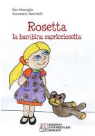 Rosetta. La bambina capricciosetta di Sara Mazzaglia, Alessandra Menichelli edito da Edizioni Univ. Romane