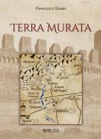 Terra murata. Ediz. integrale di Francesco Gobbo edito da Biblos