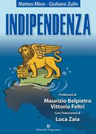 Indipendenza di Matteo Mion, Giuliano Zulin edito da Editoriale Programma