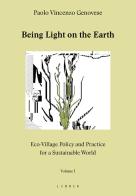 Being light on the Earth. Eco-village policy and practice for a sustainable world vol.1 di Paolo Vincenzo Genovese edito da Libria