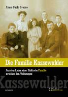 Die familie Kassewalder. Aus dem Leben einer Südtiroler Familie zwischen den Weltkriegen di Anna Paola Cracco edito da Curcu & Genovese Ass.