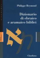 Dizionario di ebraico e aramaico biblici di Philippe Reymond edito da Claudiana