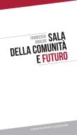 Sala della comunità e futuro di Francesco Giraldo edito da Effatà