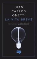 La vita breve di Juan Carlos Onetti edito da Sur