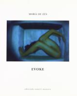 Evoke. Catalogo della mostra di Moria De Zen edito da Sometti