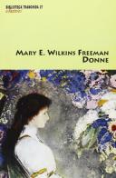 Donne di Mary Wilkins Freeman edito da Tranchida