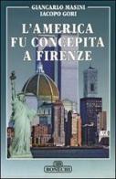 L' America fu concepita a Firenze di Giancarlo Masini, Iacopo Gori edito da Bonechi