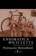 Enigmatica bicicletta di Pietruccio Montalbetti edito da Iris 4