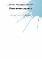 Farmacoeconomia di Leopoldo Ferrante, Paolino Iorio edito da ilmiolibro self publishing