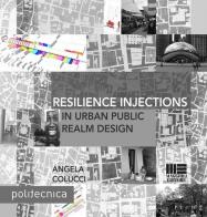 Resilience injections in urban public realm design di Angela Colucci edito da Maggioli Editore