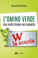 L' omino verde che restò chiuso nel cassetto di Consolata Pellicone edito da Youcanprint