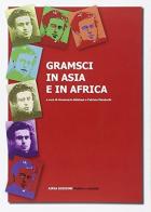 Gramsci in Asia e in Africa edito da Aipsa