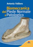 Biomeccanica del piede normale e patologico di Antonia Folliero edito da Timeo