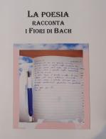 La poesia racconta i fiori di Bach. Nuova ediz. di Antonella Morone edito da Autopubblicato