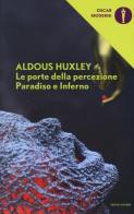 Le porte della percezione-Paradiso e inferno di Aldous Huxley edito da Mondadori