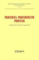 Procedura, procedimento, processo. Atti del Convegno (Urbino, 14-15 giugno 2007) edito da CEDAM
