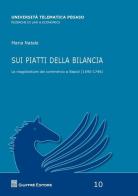 Sui piatti della bilancia. Le magistrature del commercio a Napoli (1690-1746) di Maria Natale edito da Giuffrè