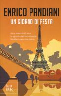 Un giorno di festa. Un romanzo de «Les italiens» di Enrico Pandiani edito da Rizzoli