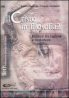 Il Cristo in filosofia? Percorsi tra ragione e rivelazione di Roberto Gallinaro, Pasquale Giustiniani edito da Ellissi