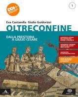 Oltreconfine. Per gli Ist. tecnici e professionali. Con e-book. Con espansione online vol.1 di Eva Cantarella, Giulio Guidorizzi edito da Einaudi Scuola