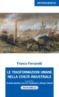 Le trasformazioni umane nella civiltà industriale di Franco Ferrarotti edito da Solfanelli